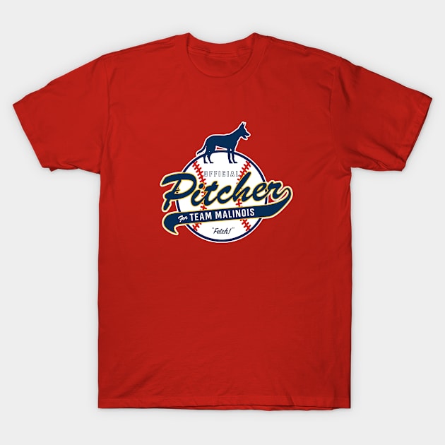 Official Pitcher for Team Malinois T-Shirt by Rumble Dog Tees